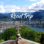 Road Trip Suisse Italie Lacs