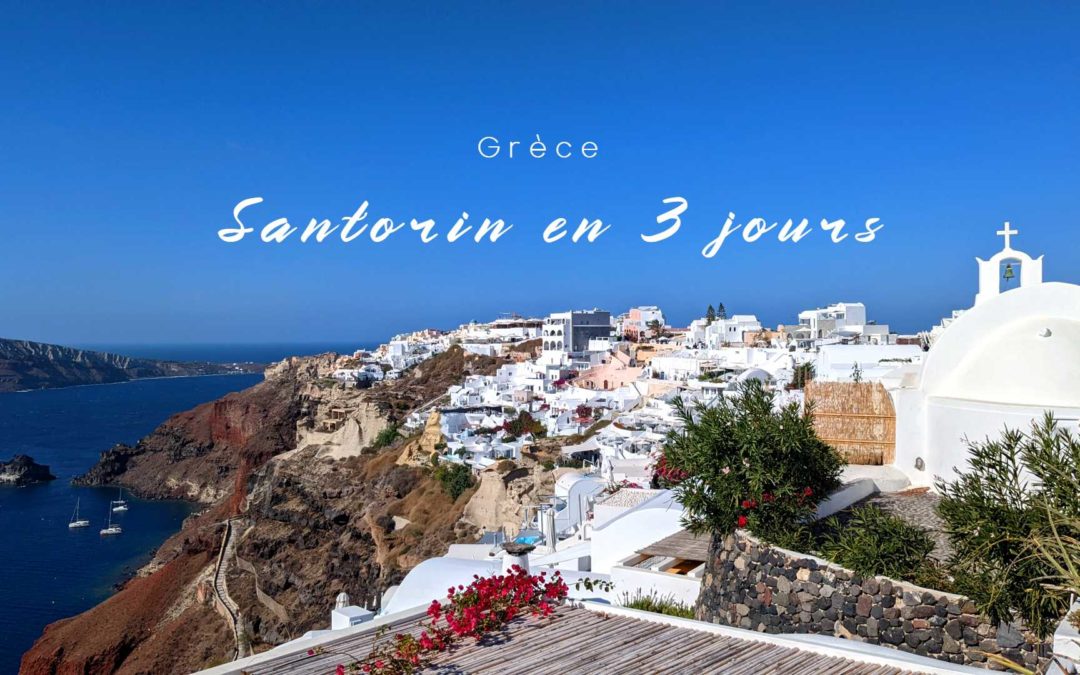 SANTORIN | Que voir en 3 jours ?